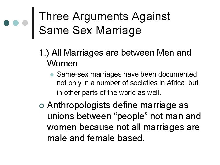 Three Arguments Against Same Sex Marriage 1. ) All Marriages are between Men and