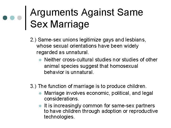 Arguments Against Same Sex Marriage 2. ) Same-sex unions legitimize gays and lesbians, whose