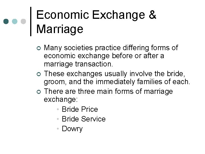 Economic Exchange & Marriage ¢ ¢ ¢ Many societies practice differing forms of economic