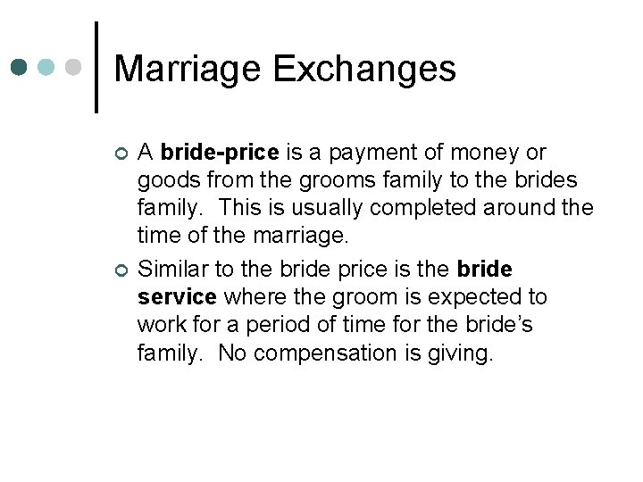 Marriage Exchanges ¢ ¢ A bride-price is a payment of money or goods from