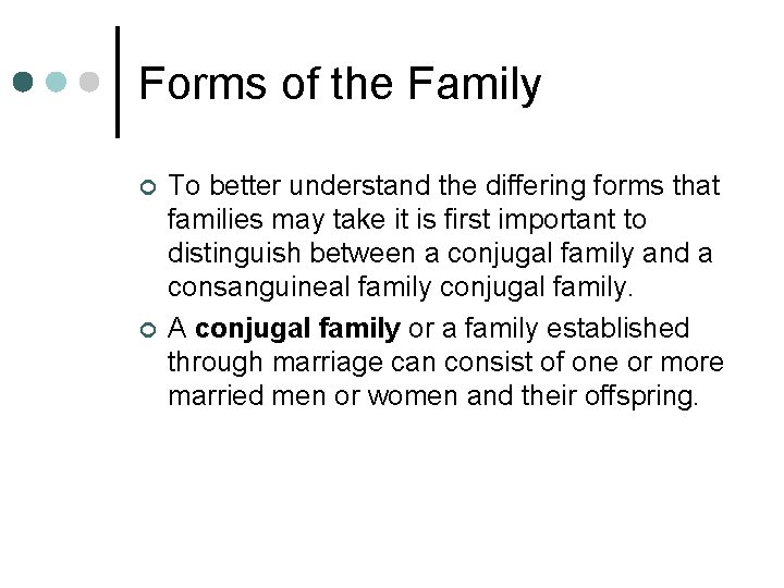 Forms of the Family ¢ ¢ To better understand the differing forms that families