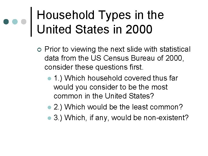 Household Types in the United States in 2000 ¢ Prior to viewing the next