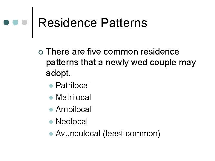 Residence Patterns ¢ There are five common residence patterns that a newly wed couple