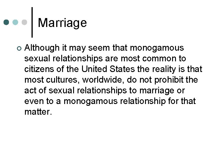 Marriage ¢ Although it may seem that monogamous sexual relationships are most common to