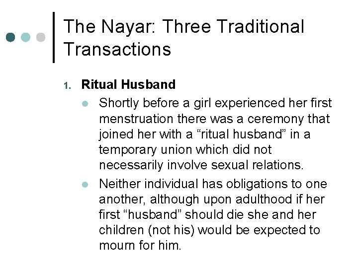 The Nayar: Three Traditional Transactions 1. Ritual Husband l Shortly before a girl experienced