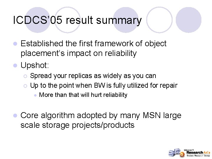 ICDCS’ 05 result summary Established the first framework of object placement’s impact on reliability