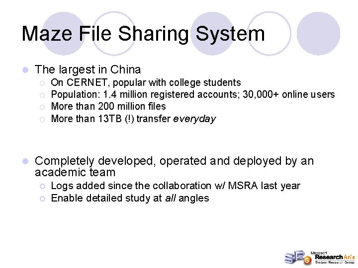 Maze File Sharing System l The largest in China ¡ ¡ l On CERNET,