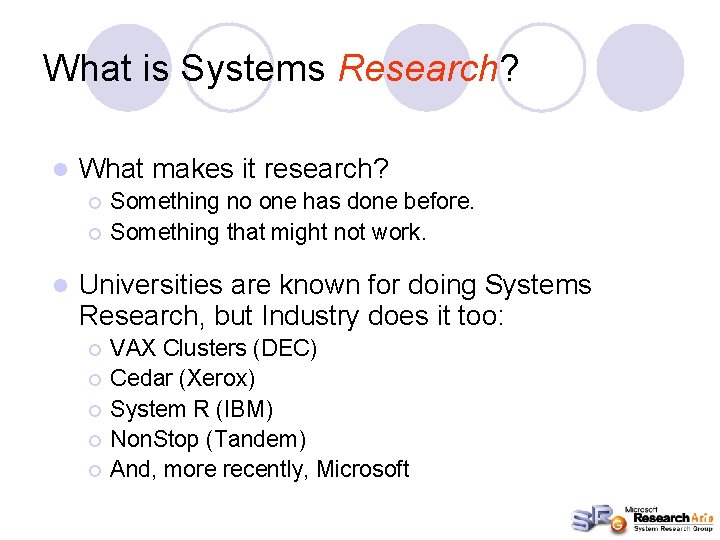What is Systems Research? l What makes it research? ¡ ¡ l Something no