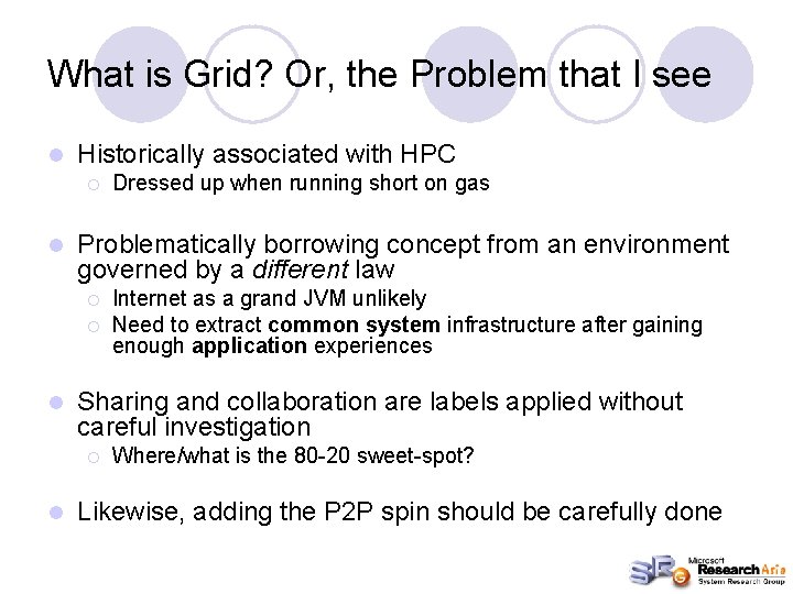 What is Grid? Or, the Problem that I see l Historically associated with HPC