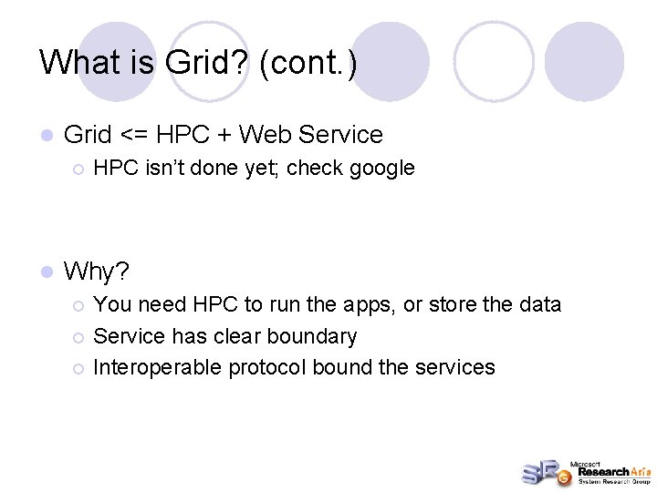 What is Grid? (cont. ) l Grid <= HPC + Web Service ¡ l