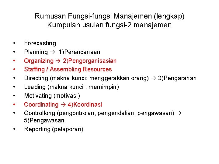 Rumusan Fungsi-fungsi Manajemen (lengkap) Kumpulan usulan fungsi-2 manajemen • • • Forecasting Planning 1)Perencanaan