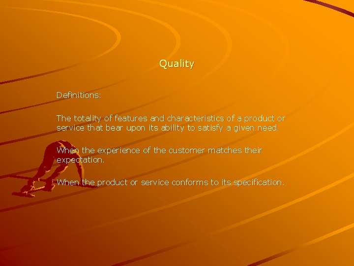 Quality Definitions: The totality of features and characteristics of a product or service that