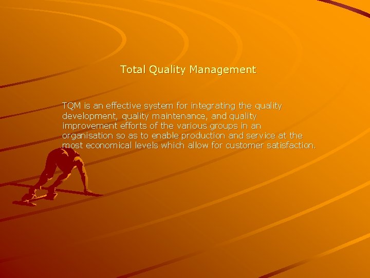 Total Quality Management TQM is an effective system for integrating the quality development, quality