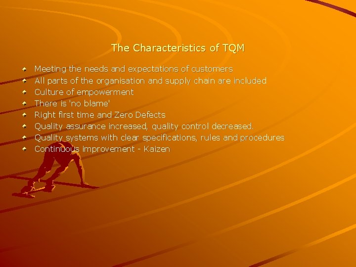 The Characteristics of TQM Meeting the needs and expectations of customers All parts of
