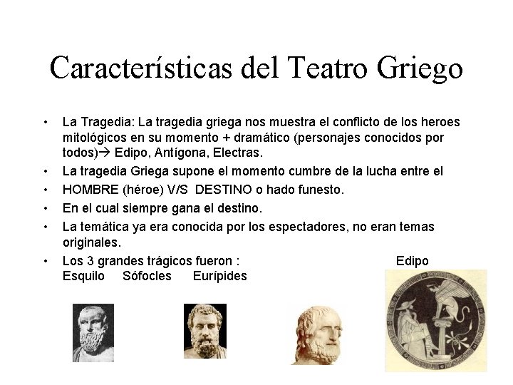 Características del Teatro Griego • • • La Tragedia: La tragedia griega nos muestra