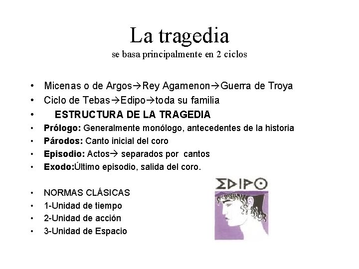 La tragedia se basa principalmente en 2 ciclos • Micenas o de Argos Rey