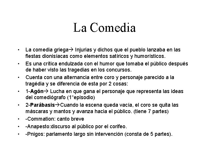 La Comedia • • La comedia griega Injurias y dichos que el pueblo lanzaba