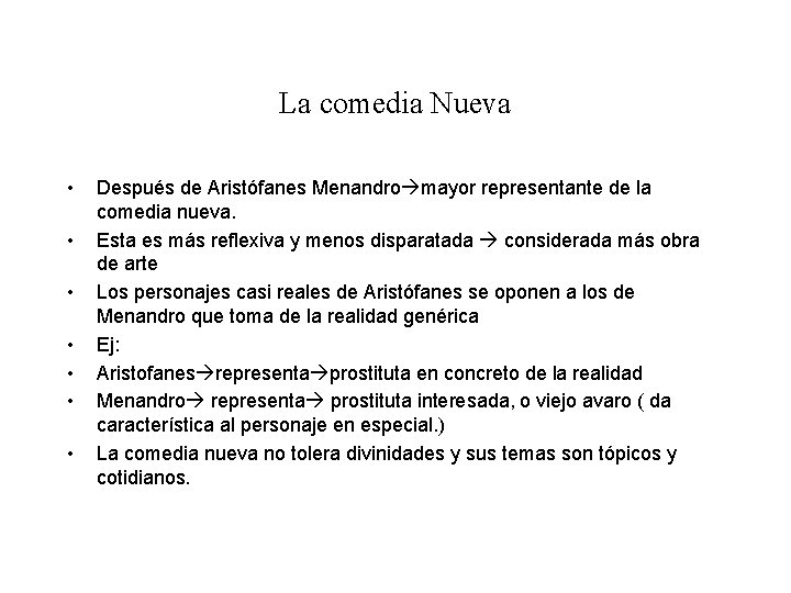 La comedia Nueva • • Después de Aristófanes Menandro mayor representante de la comedia