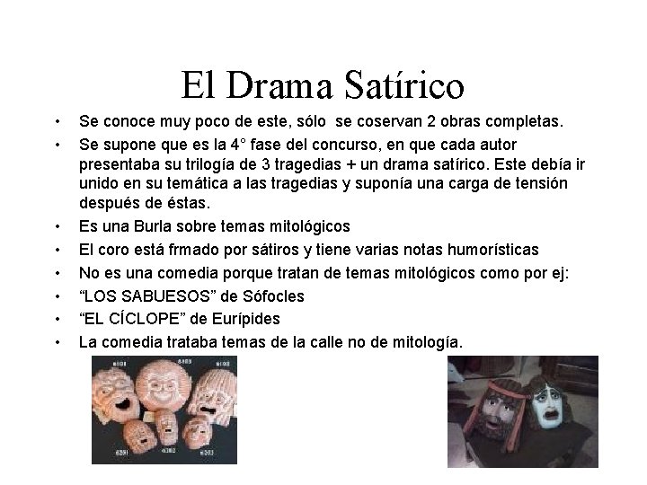 El Drama Satírico • • Se conoce muy poco de este, sólo se coservan