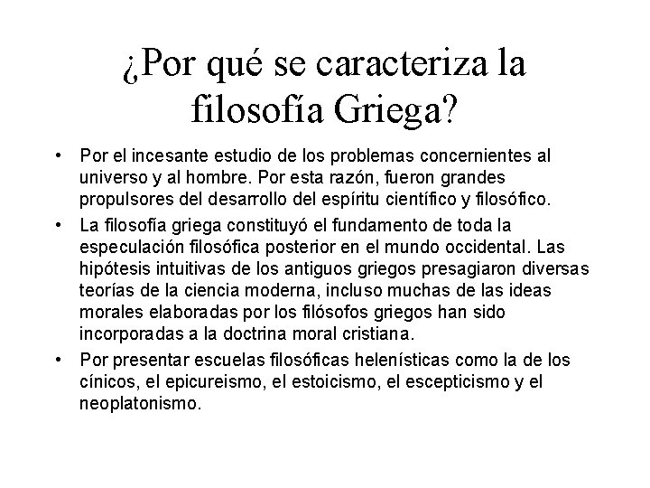 ¿Por qué se caracteriza la filosofía Griega? • Por el incesante estudio de los