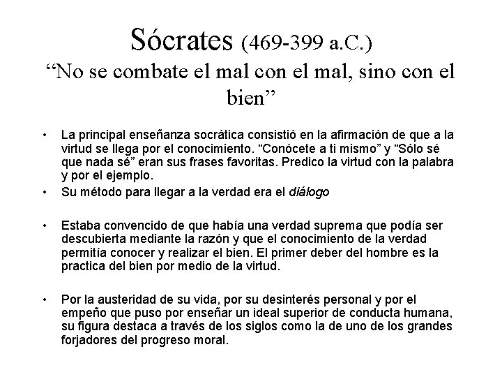 Sócrates (469 -399 a. C. ) “No se combate el mal con el mal,