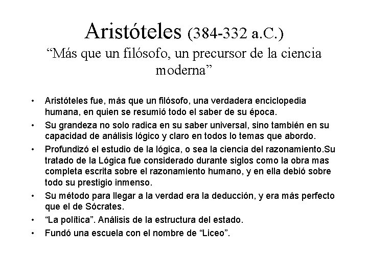 Aristóteles (384 -332 a. C. ) “Más que un filósofo, un precursor de la