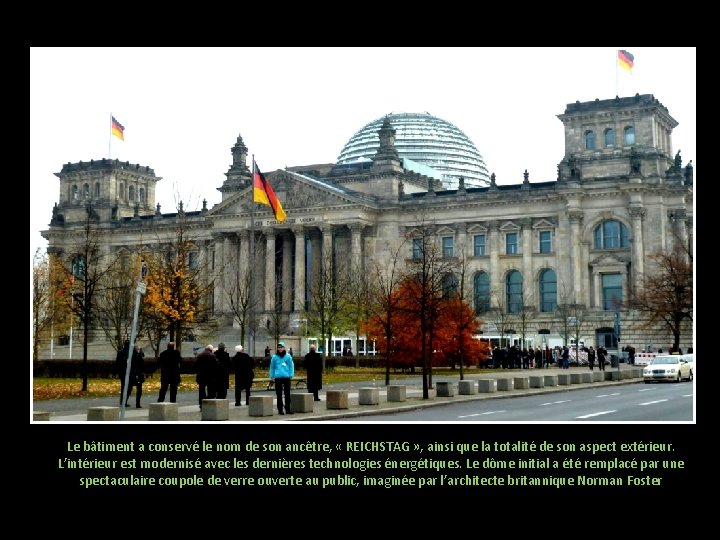 Le bâtiment a conservé le nom de son ancêtre, « REICHSTAG » , ainsi