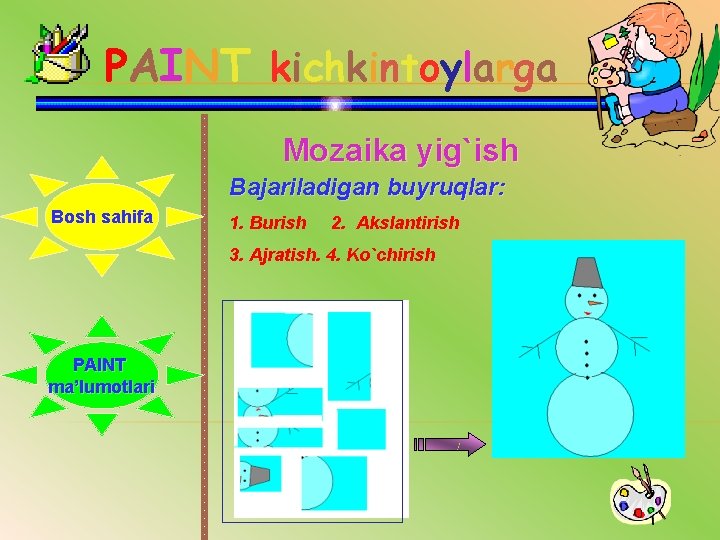 PAINT kichkintoylarga Mozaika yig`ish Bajariladigan buyruqlar: Bosh sahifa 1. Burish 2. Akslantirish 3. Ajratish.