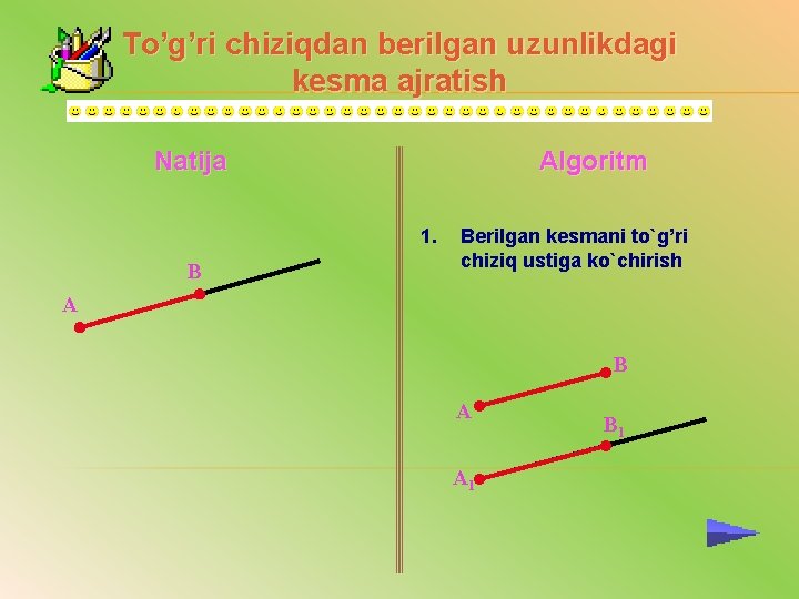 To’g’ri chiziqdan berilgan uzunlikdagi kesma ajratish Natija Algoritm 1. В Berilgan kesmani to`g’ri chiziq