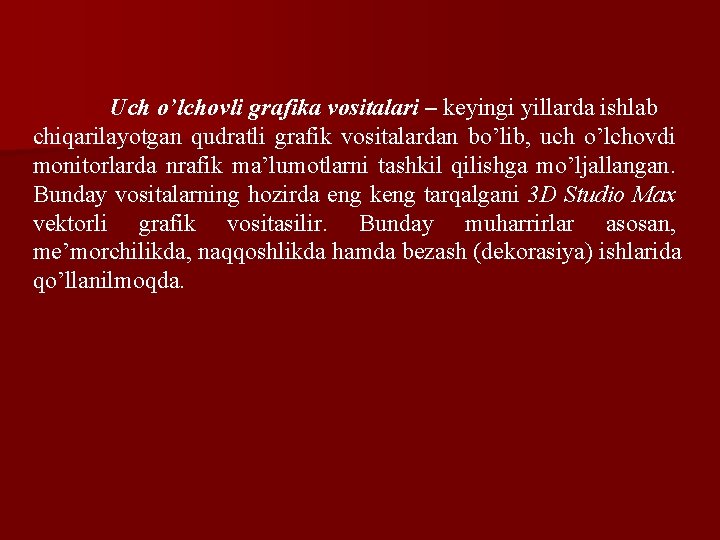 Uch o’lchovli grafika vositalari – keyingi yillarda ishlab chiqarilayotgan qudratli grafik vositalardan bo’lib, uch