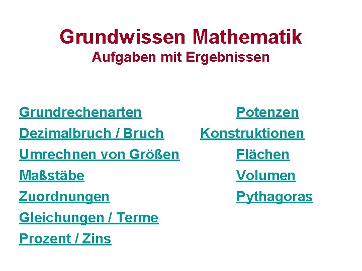 Grundwissen Mathematik Aufgaben mit Ergebnissen Grundrechenarten Dezimalbruch / Bruch Umrechnen von Größen Maßstäbe Zuordnungen