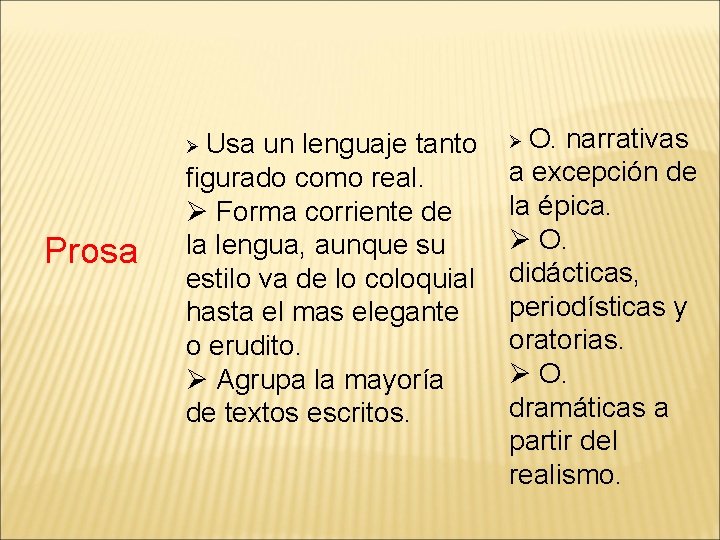 Ø Usa Prosa un lenguaje tanto figurado como real. Ø Forma corriente de la Ø Usa Prosa un lenguaje tanto figurado como real. Ø Forma corriente de la
