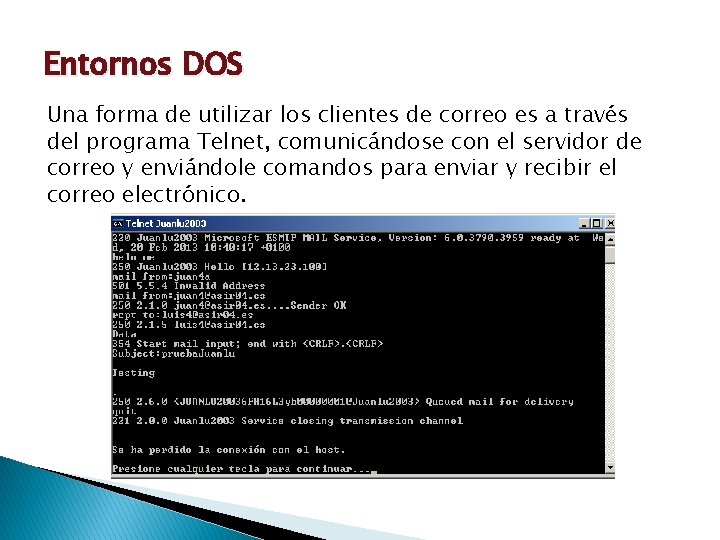 Entornos DOS Una forma de utilizar los clientes de correo es a través del