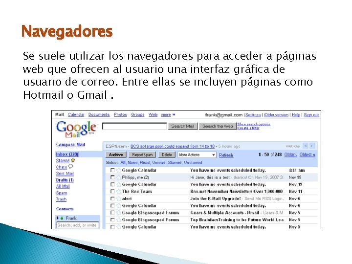 Navegadores Se suele utilizar los navegadores para acceder a páginas web que ofrecen al