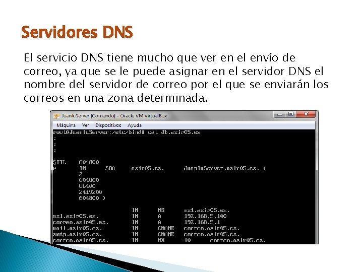 Servidores DNS El servicio DNS tiene mucho que ver en el envío de correo,