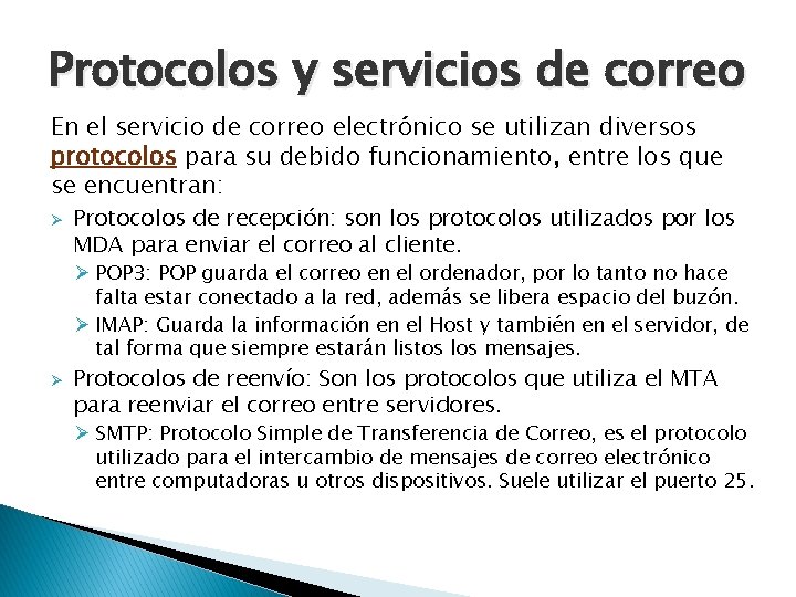 Protocolos y servicios de correo En el servicio de correo electrónico se utilizan diversos