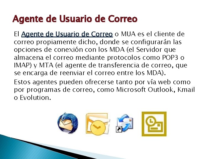 Agente de Usuario de Correo El Agente de Usuario de Correo o MUA es