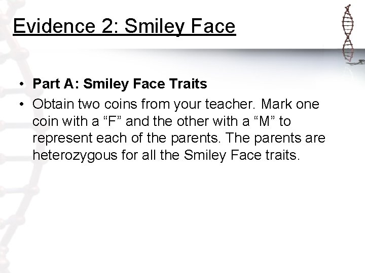 Evidence 2: Smiley Face • Part A: Smiley Face Traits • Obtain two coins