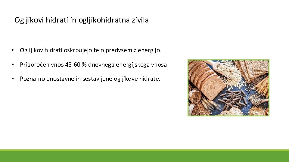 Ogljikovi hidrati in ogljikohidratna živila • Oglijikovihidrati oskrbujejo telo predvsem z energijo. • Priporočen