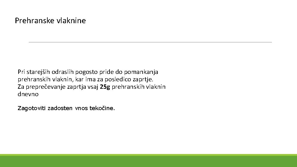 Prehranske vlaknine Pri starejših odraslih pogosto pride do pomankanja prehranskih vlaknin, kar ima za