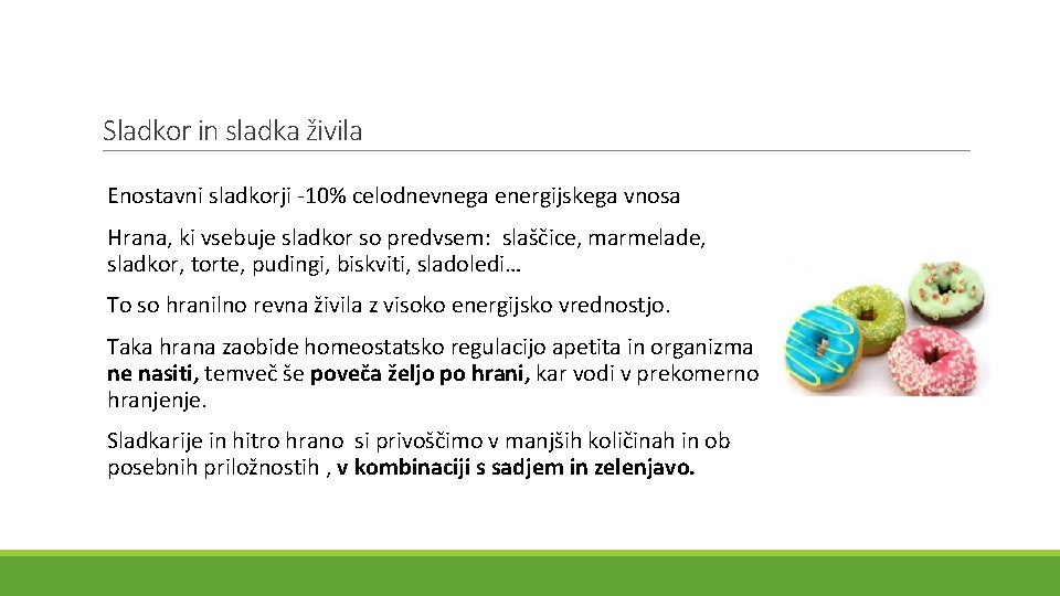 Sladkor in sladka živila Enostavni sladkorji -10% celodnevnega energijskega vnosa Hrana, ki vsebuje sladkor