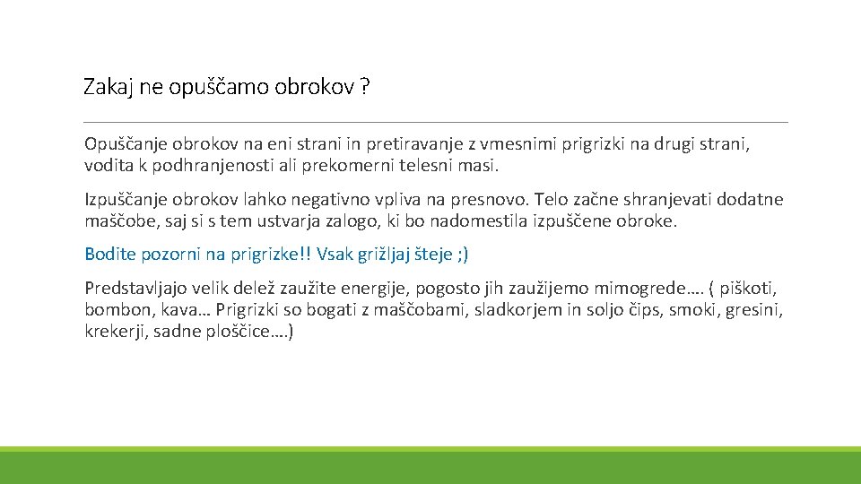 Zakaj ne opuščamo obrokov ? Opuščanje obrokov na eni strani in pretiravanje z vmesnimi