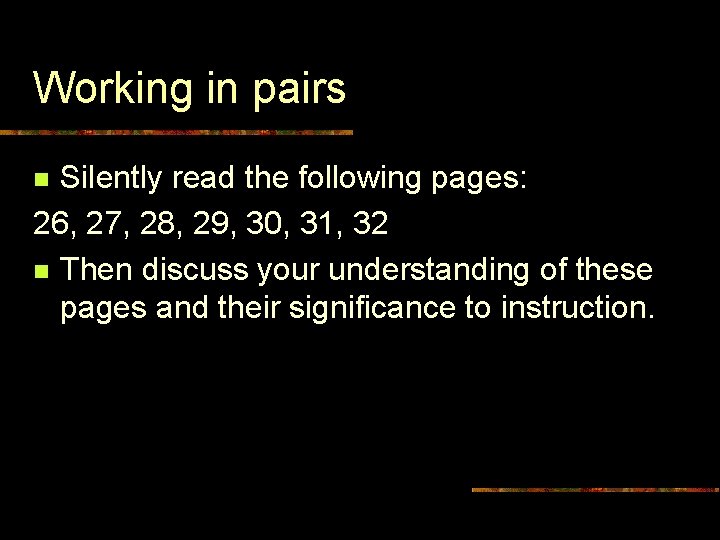 Working in pairs Silently read the following pages: 26, 27, 28, 29, 30, 31,