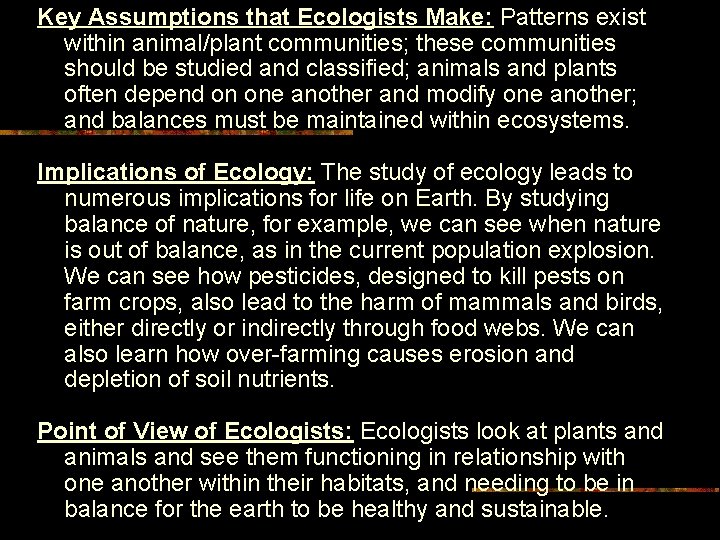 Key Assumptions that Ecologists Make: Patterns exist within animal/plant communities; these communities should be