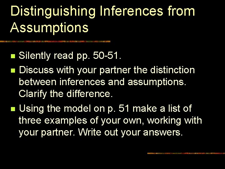 Distinguishing Inferences from Assumptions n n n Silently read pp. 50 51. Discuss with