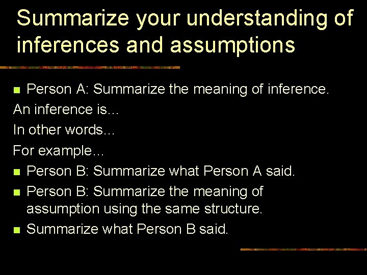 Summarize your understanding of inferences and assumptions Person A: Summarize the meaning of inference.