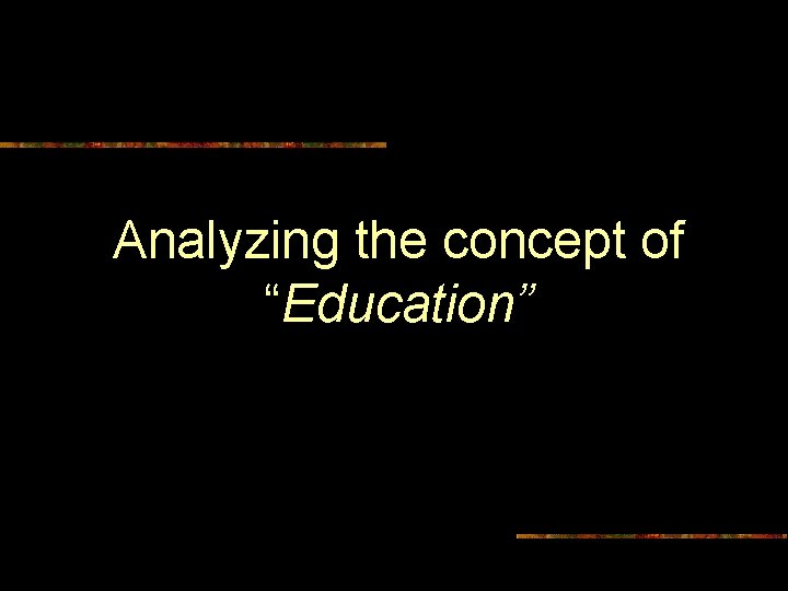 Analyzing the concept of “Education” 