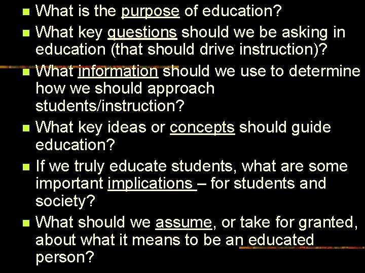 n n n What is the purpose of education? What key questions should we