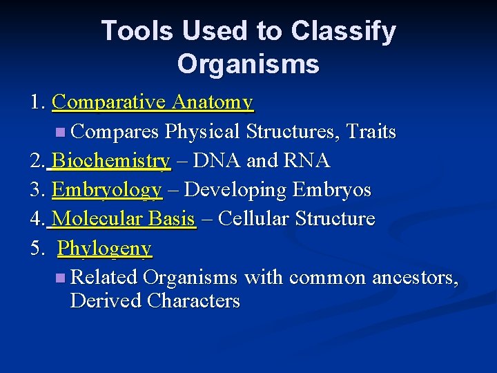 Tools Used to Classify Organisms 1. Comparative Anatomy n Compares Physical Structures, Traits 2.