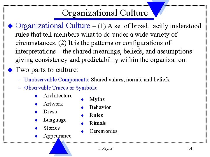 Organizational Culture u Organizational Culture – (1) A set of broad, tacitly understood rules